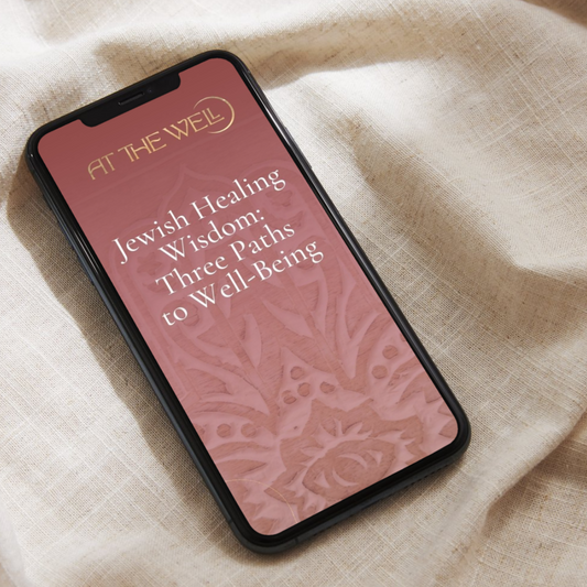 Jewish Healing Wisdom: Three Paths to Well-Being - Digital Workshop