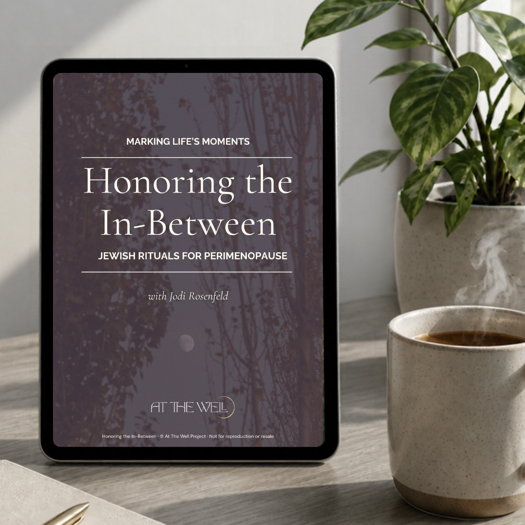 Honoring the In-Between: Jewish Rituals for Perimenopause - Digital Download