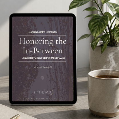 Honoring the In-Between: Jewish Rituals for Perimenopause - Digital Download