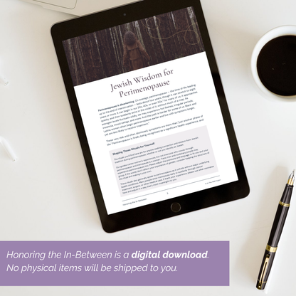 Honoring the In-Between: Jewish Rituals for Perimenopause - Digital Download