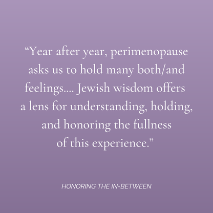 Honoring the In-Between: Jewish Rituals for Perimenopause - Digital Download